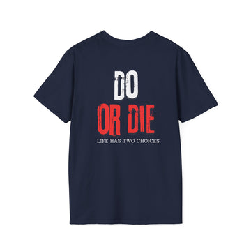 Do Or Die Motivational Quote T-shirt, Unisex Softstyle Tee