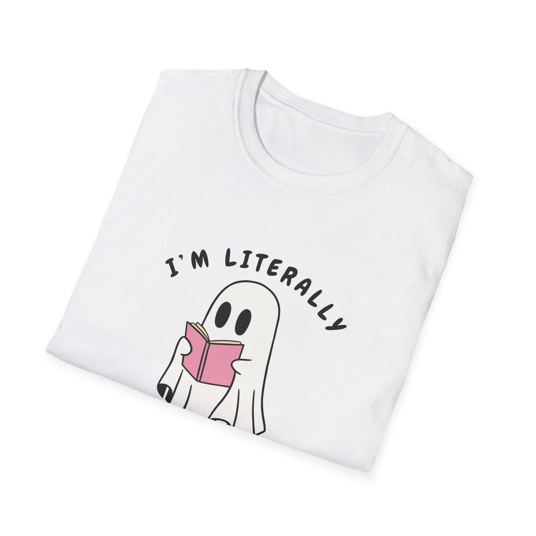 I am littrally Just a ghost funny design T-shirt | Unisex Tee Printify