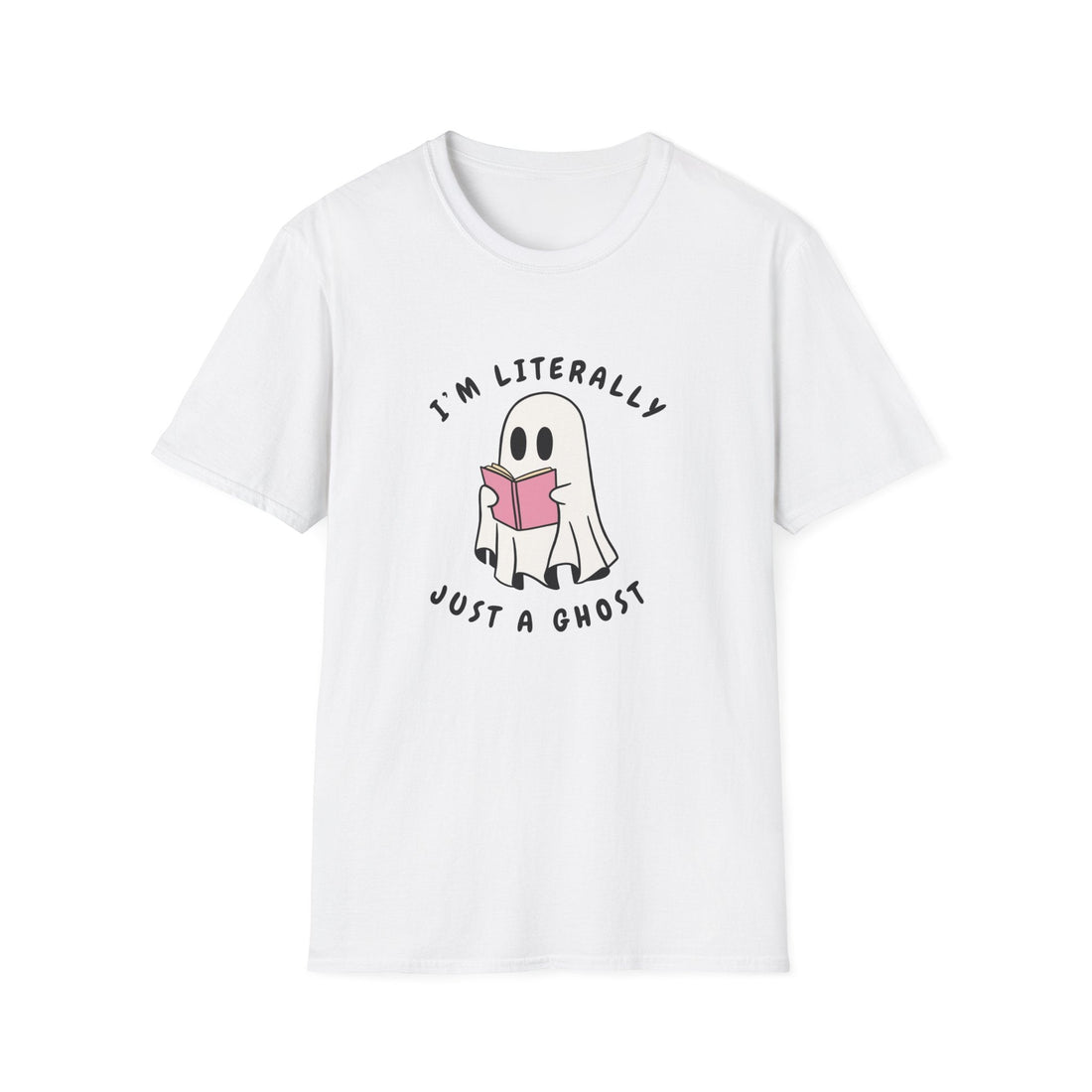 I am littrally Just a ghost funny design T-shirt | Unisex Tee Printify