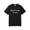 Black Teerio t-shirt with white text saying my cat says I'm cool shirt in playful font